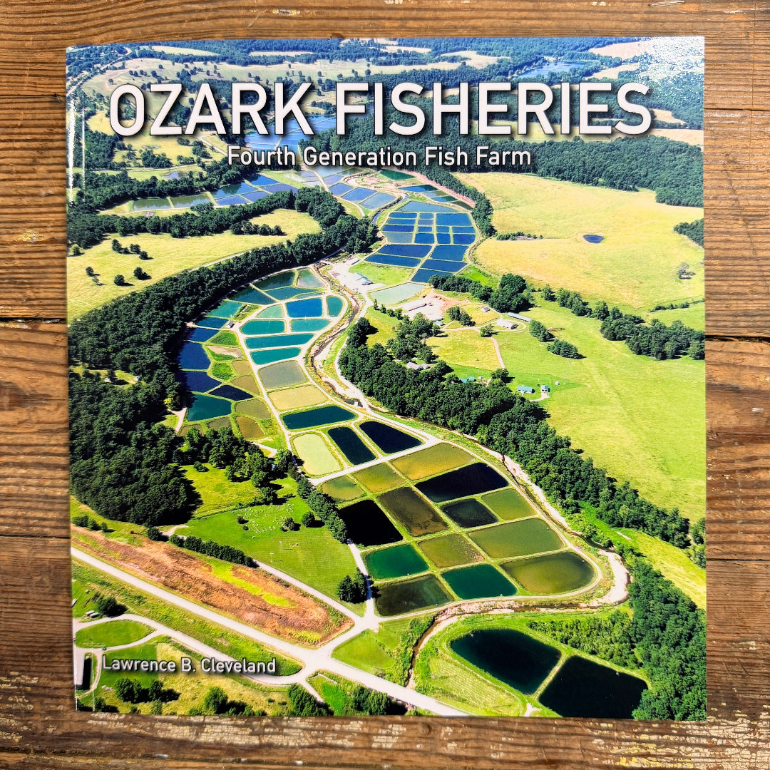 Ozark Fisheries A Fourth Generation Fish farm Centennial Anniversary book