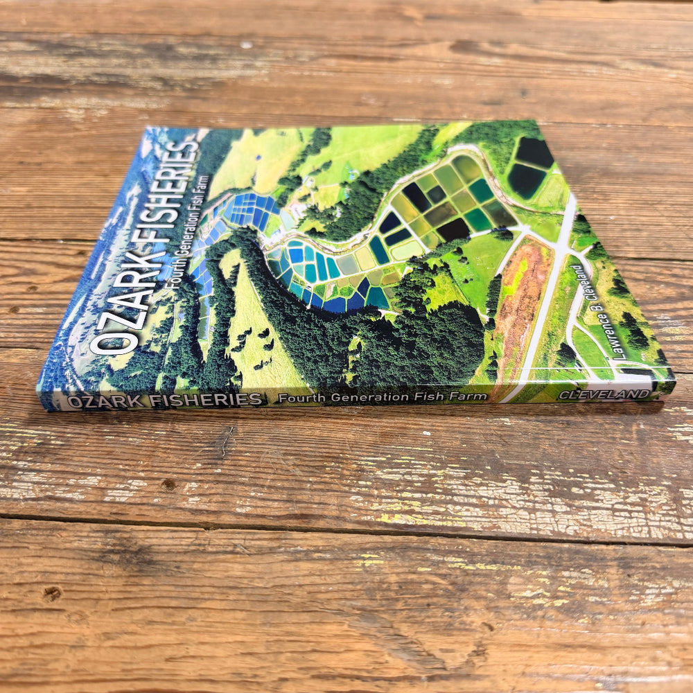 Ozark Fisheries A Fourth Generation Fish farm Centennial Anniversary book